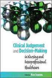 book Clinical judgement and decision-making: in nursing and interprofessional healthcare