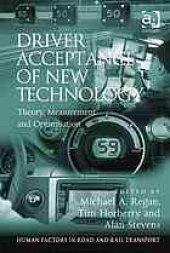 book Driver acceptance of new technology: theory, measurement and optimisation