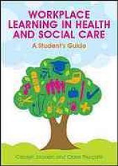 book Workplace learning in health and social care: a student's guide