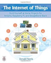 book The Internet of things: do-it-yourself projects with Arduino, Raspberry Pi, and BeagleBone Black