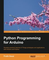 book Python programming for Arduino: develop practical Internet of things prototypes and applications with Arduino and Python