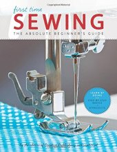 book First time sewing: the absolute beginner's guide