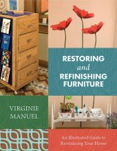 book Restoring and refinishing furniture: an illustrated guide to revitalizing your home