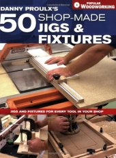 book Danny Proulx's 50 shop-made jigs & fixtures