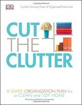 book Cut the clutter: a simple organization plan for a clean and tidy home