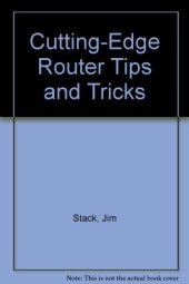 book Cutting-edge router tips & tricks: how to get the most out of your router