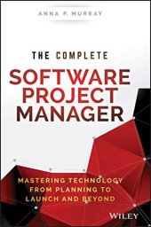 book The Complete Software Project Manager: Mastering Technology from Planning to Launch and Beyond