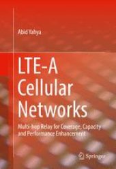 book LTE-A Cellular Networks: Multi-hop Relay for Coverage, Capacity and Performance Enhancement