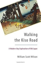 book Walking the Kiso Road: A Modern-Day Exploration of Old Japan