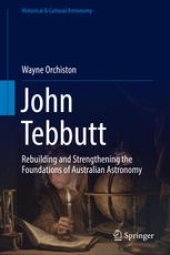 book John Tebbutt: Rebuilding and Strengthening the Foundations of Australian Astronomy