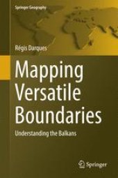 book Mapping Versatile Boundaries: Understanding the Balkans