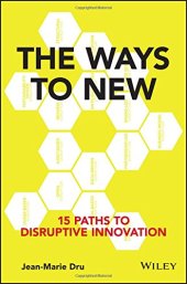 book The Ways to New: 15 Paths to Disruptive Innovation