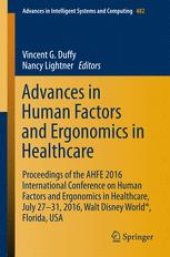 book Advances in Human Factors and Ergonomics in Healthcare: Proceedings of the AHFE 2016 International Conference on Human Factors and Ergonomics in Healthcare, July 27-31, 2016, Walt Disney World®, Florida, USA