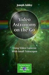 book Video Astronomy on the Go: Using Video Cameras With Small Telescopes