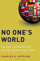 book No One’s World: The West, the Rising Rest, and the Coming Global Turn