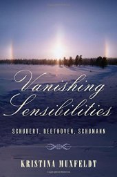 book Vanishing Sensibilities: Schubert, Beethoven, Schumann