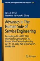 book Advances in The Human Side of Service Engineering: Proceedings of the AHFE 2016 International Conference on The Human Side of Service Engineering, July 27-31, 2016, Walt Disney World®, Florida, USA