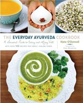 book The Everyday Ayurveda Cookbook: A Seasonal Guide to Eating and Living Well