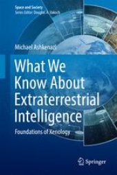 book What We Know About Extraterrestrial Intelligence: Foundations of Xenology