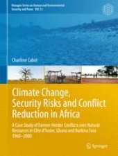 book Climate Change, Security Risks and Conflict Reduction in Africa: A Case Study of Farmer-Herder Conflicts over Natural Resources in Côte d’Ivoire, Ghana and Burkina Faso 1960–2000