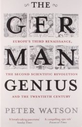 book The German Genius: Europe’s Third Renaissance, the Second Scientific Revolution and the Twentieth Century