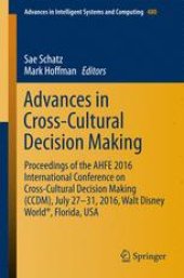 book Advances in Cross-Cultural Decision Making: Proceedings of the AHFE 2016 International Conference on Cross-Cultural Decision Making (CCDM), July 27-31,2016, Walt Disney World®, Florida, USA