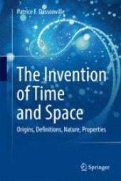 book The Invention of Time and Space: Origins, Definitions, Nature, Properties