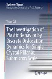 book The Investigation of Plastic Behavior by Discrete Dislocation Dynamics for Single Crystal Pillar at Submicron Scale