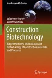 book Construction Biotechnology: Biogeochemistry, Microbiology and Biotechnology of Construction Materials and Processes