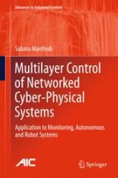 book Multilayer Control of Networked Cyber-Physical Systems: Application to Monitoring, Autonomous and Robot Systems