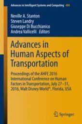 book Advances in Human Aspects of Transportation: Proceedings of the AHFE 2016 International Conference on Human Factors in Transportation, July 27-31, 2016, Walt Disney World®, Florida, USA