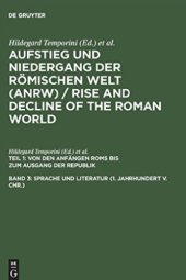 book Aufstieg und Niedergang der römischen Welt, Teil 1: Von den Anfängen Roms bis zum Ausgang der Republik, Band 3: Sprache und Literatur