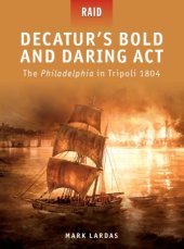 book Decatur’s Bold and Daring Act The Philadelphia in Tripoli 1804