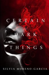 book Certain Dark Things. A novel