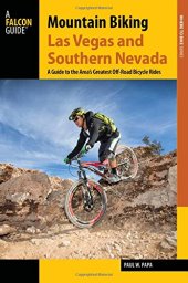 book Mountain Biking Las Vegas and Southern Nevada: A Guide to the Area’s Greatest Off-Road Bicycle Rides