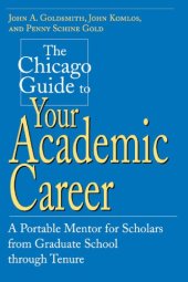 book The Chicago Guide to Your Academic Career: A Portable Mentor for Scholars from Graduate School through Tenure