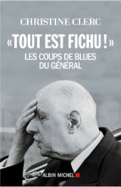 book "Tout est fichu!" : les coups de blues du général