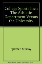 book College Sports, Inc.: The Athletic Department Vs. the University