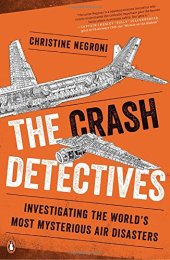 book The Crash Detectives: Investigating the World’s Most Mysterious Air Disasters