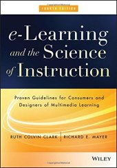 book e-Learning and the Science of Instruction: Proven Guidelines for Consumers and Designers of Multimedia Learning