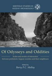 book Of Odysseys and Oddities: Scales and Modes of Interaction Between Prehistoric Aegean Societies and their Neighbours