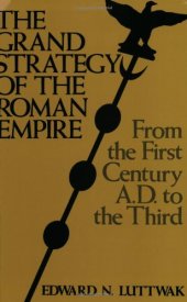 book The Grand Strategy of the Roman Empire: From the First Century A.D. to the Third