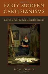 book Early Modern Cartesianisms: Dutch and French Constructions