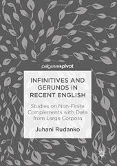 book Infinitives and Gerunds in Recent English: Studies on Non-Finite Complements with Data from Large Corpora