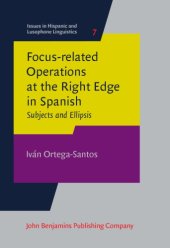 book Focus-related Operations at the Right Edge in Spanish: Subjects and Ellipsis