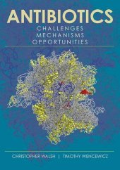 book Antibiotics: Challenges, Mechanisms, Opportunities