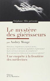 book Le mystère des guérisseurs : Une enquête aux frontières des médecines