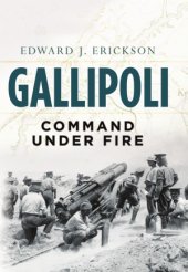 book Gallipoli: Command Under Fire