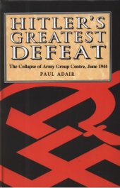 book Hitler's Greatest Defeat  The Collapse of Army Group Centre, June 1944