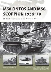 book M50 Ontos and M56 Scorpion 1956-1970: US Tank Destroyers of the Vietnam War (Osprey New Vanguard 240)